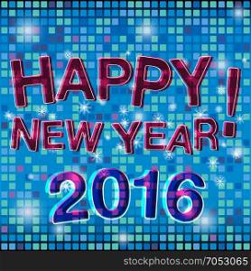 Happy new year. Happy New Year 2016. Abstract disco style background. Vector illustration.