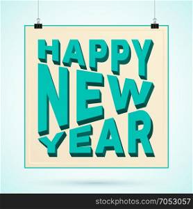 Happy new year. Happy New Year 3d text on poster with binder clip. Vector illustration.