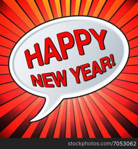 Happy new year. Happy New Year. Speech bubble retro comic style. Pop art vector illustration.