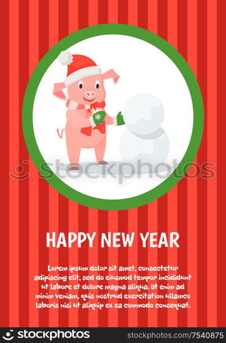 Happy New Year holidays card, piglet in Santa costume making snowman. Domestic animal in festive outfit, zodiac character outdoor activities vector. Happy New Year Holidays, Piglet in Santa Costume