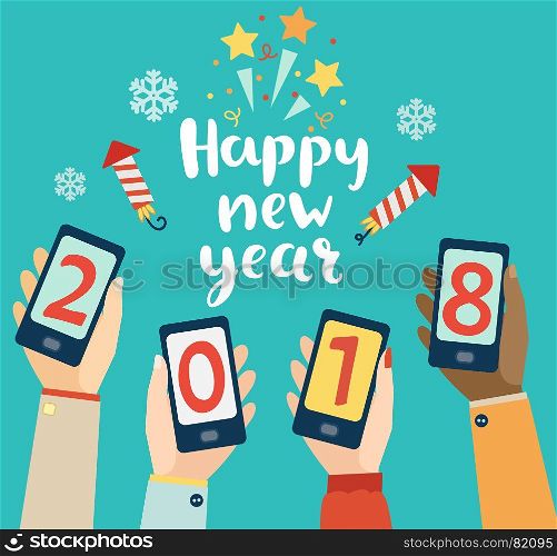 Happy New Year mobile design.. Happy new year lettering with mobiles showing 2018 in different hands. Concept for mobile apps. Vector illustration.