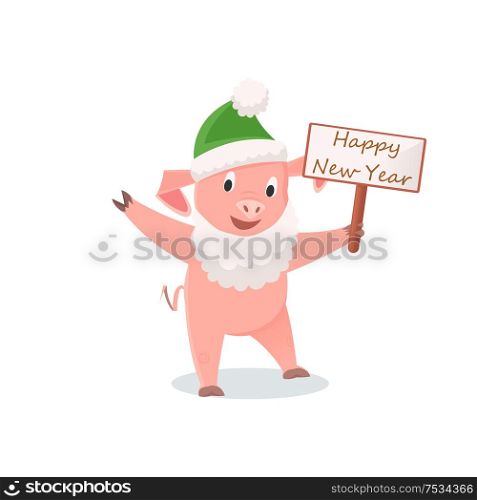 Happy New Year, pig in Santa costume, zodiac symbolic animal. Piglet in beard and hat with greeting signboard, livestock vector illustration isolated. New Year, Pig in Santa Costume, Zodiac Animals