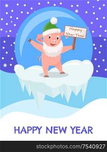 Happy New Year, pig in Santa costume, zodiac symbolic animal. Piglet in beard and hat with greeting signboard, livestock vector on icy cliff in ball. New Year, Pig in Santa Costume, Zodiac Animals