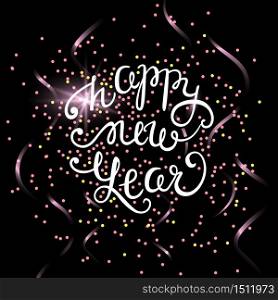 Happy New Year vector card. Hand drawn lettering composition. Shiny confetti holiday poster. Glowing background with calligraphy inscription about happy new year 2017. Happy New Year vector card.