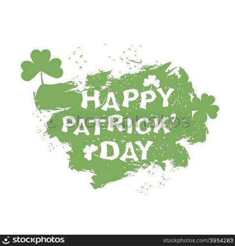 Happy Patrick day. Green Paintbrush trail. Clover. Emblem in grunge style. 17 March traditional holiday in Ireland Saint Patrick&rsquo;s Day&#xA;