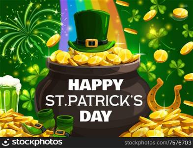 Happy Patricks day lettering on cauldron or pot full of golden coins. Vector leprechauns hat, rainbow and piles of gold. Shoes and horseshoe symbol of lucky fortune, shamrocks and fireworks. Pot of gold, leprechauns hat, Patricks day