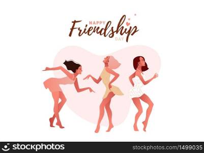 Happy sexy girls or friends dancing and laughing. International Friendship Day or 8 March. Vector illustration, template with beautiful women for greeting card, poster or flyer.