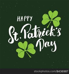 Happy St Patrick’s Day Vintage greeting card Hand lettering, Irish holiday grunge textured retro design vector illustration.. Happy St Patrick’s Day Vintage greeting card Hand lettering, Irish holiday grunge textured retro design vector illustration