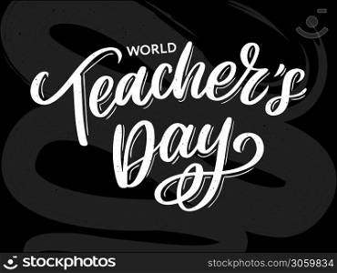Happy Teacher&rsquo;s day inscription. Greeting card with calligraphy. Hand drawn lettering. Typography for invitation, banner, poster or clothing design. Vector. Happy Teacher&rsquo;s day inscription. Greeting card with calligraphy. Hand drawn lettering. Typography for invitation, banner, poster or clothing design. Vector quote.