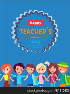Happy Teacher s Day Colored Postcard with Children. Happy Teacher s Day postcard with text surrounded by fancy round frame. Children on vector illustration stand smiling under text on blue background
