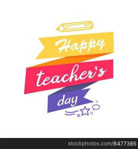Happy Teacher s Day Icon Vector illustration. Happy Teacher s Day congratulation wish on color fancy doodle. Icon on vector illustration decorated by doodles and pencil isolated on white background