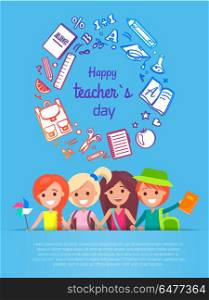 Happy Teacher s Day Vector Illustration. Happy Teacher s Day wish on the bright poster. Vector illustration contains bright text surrounded by school stuff and kids under text