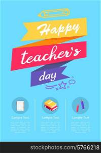 Happy Teachers Day Colorful Vector Illustration. Happy teachers day colorful promotional banner, title written in ribbons, three columns with sample text amd icons vector illustration on light-blue