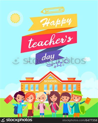 Happy Teachers Day Ribboned Vector Illustration. Happy teachers day promotional poster variant with ribboned title, image of children and school, sun and clouds in sky vector illustration