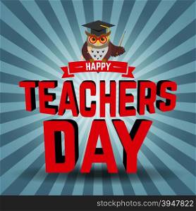 Happy Teachers Day. Vector abstract for Happy Teachers Day with owl. Vector illustration.