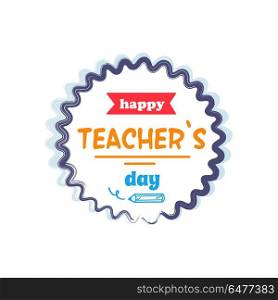 Happy Teachers Day Vector Illustration Orange Rays. Happy teachers day promotional poster with circle in centerpiece, red ribbon and text sample vector illustration isolated on white, logotype design
