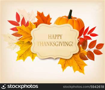 Happy Thanksgiving background with colorful autumn leaves and a pumpkin. Vector.