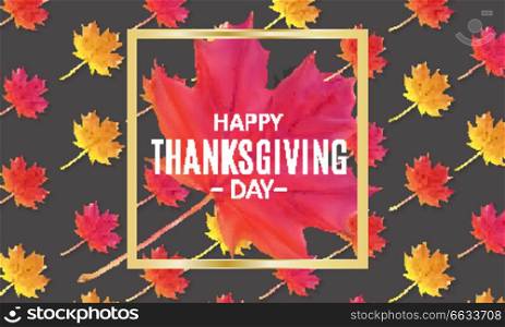 Happy Thanksgiving Day Background with Shiny Autumn Natural Leaves. Vector Illustration EPS10. Happy Thanksgiving Day Background with Shiny Autumn Natural Leaves. Vector Illustration
