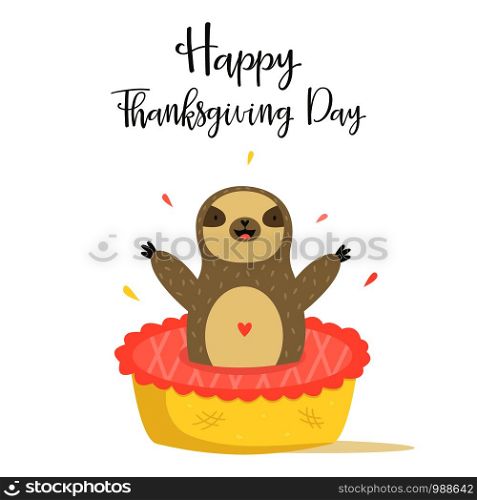 Happy Thanksgiving day card with cute sloth jumping from cake. Festive Greeting Card. Happy Thanksgiving day card with cute sloth