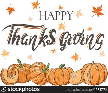 Happy thanksgiving day greeting banner, vector illustration. Hand lettering card with pumpkins and maple leaves. Traditional autumn family holiday. Fall background.. Happy thanksgiving day greeting banner, vector illustration.