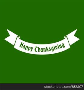 Happy Thanksgiving Day ribbon icon white isolated on green background. Vector illustration. Happy Thanksgiving Day ribbon icon green