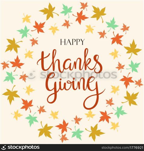Happy Thanksgiving frame, lettering. Vector. Autumn holiday. Banner with an inscription with maple leaves. Round wreath of fallen colorful leaves. Calligraphy text.. Happy Thanksgiving frame, lettering. Vector. Autumn holiday. Round wreath of fallen colorful leaves. Calligraphy text.