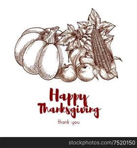 Happy Thanksgiving greeting with autumn harvest. Decoration elements of thanksgiving harvesting vegetables. Sketched pumpkin, apples, corn, grape bunch. Happy Thanksgiving greeting with autumn harvest