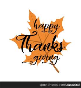 Happy Thanksgiving lettering on the autumn orange leaf. Vector illustration.