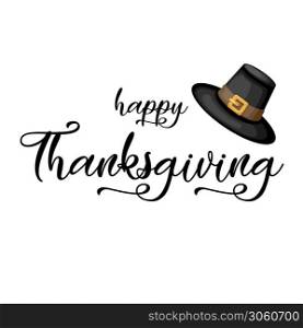 Happy Thanksgiving lettering with Pilgrim hat. Vector illustration.