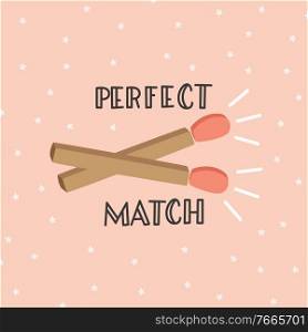 Happy Valentine’s day card with matches and typographic message. Colorful flat illustration.
