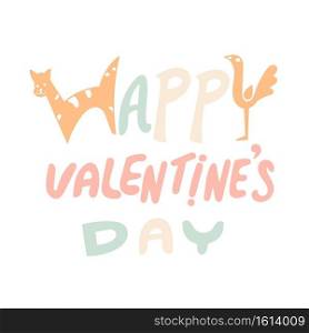 Happy Valentine’s day vector card. Happy Valentines Day lettering with doode animal shape isolated on white background. vector illustration.
