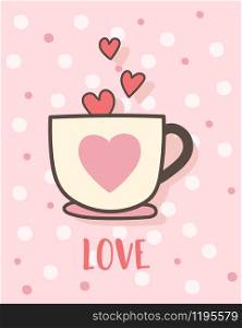 Happy Valentine's Day with coffee cup of love, Valentines Day hot drink, Valentine card and poster