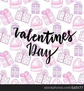 Happy Valentines Day card. Handwritten vector design. Gifts seamless pattern.. Happy Valentines Day card. Handwritten vector design. Gifts seamless pattern