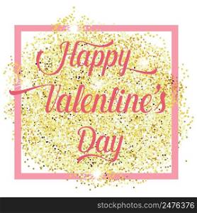 Happy Valentines Day lettering text with Gold glitter . Holiday typography design for Valentines Day. Vector Illustration. For greeting card, flyer, poster or banner.. Happy Valentines Day lettering text with Gold glitter .