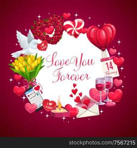 Happy Valentines day love you forever message, dove bird with I love you calligraphy greeting. Vector frame of hot air ballon hearts, roses and tulip flowers and sparkling stars and wine glass. Love you forever, Valentine day wish hearts