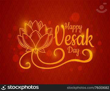 Happy Vesak Day holiday. Glow vector lotus flower ornament on red background with flare effect. Buddhism religion traditional holiday. Vesak Day Buddha enlightenment celebration. Happy Vesak Day holiday vector