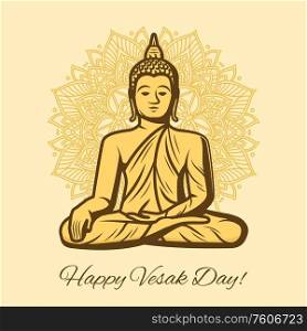 Happy Vesak Day holiday vector. Buddha sitting on lotus flower with decorated petals. Buddhism tradition Vesak Day. Birthday, enlightenment and death of Buddha, religion and culture. Happy Vesak Day holiday. Buddha in meditation
