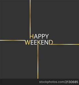 HAPPY WEEKEND greeting inscription for a postcard, cover, banner, poster and thematic design. Flat style.