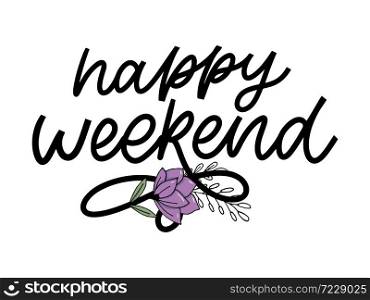 Happy weekend hand lettering vector. Perfect design element for greeting cards, posters and print invitations.. Happy weekend hand lettering vector. Perfect design element for greeting cards, posters and print invitations. Good print design element slogan