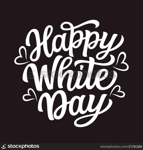 Happy White day. Hand lettering text on black background. Vector typography for posters, banners, cards, t shirts
