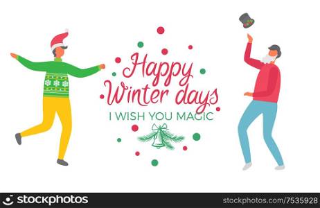 Happy winter days, I wish you magic poster. Christmas party, two drunk men dancing at fest, celebrating New Year holiday. Vector cartoon style people isolated. Happy Winter Days Wish you Magic Poster Christmas