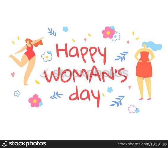 Happy Womans Day Greeting Card. Adorable Girls Dance on White Background with Doodle Flowers and Leaves. Positive Thinking Movement, Enjoying Life, Beauty Diversity. Cartoon Flat Vector Illustration.. Happy Woman&rsquo;s Day Greeting Card with Girls Dancing