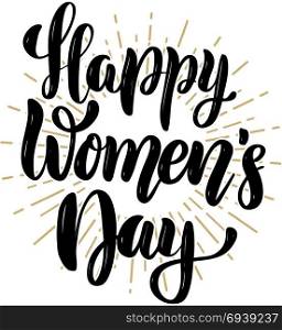 Happy women&rsquo;s day. Hand drawn motivation lettering quote. Design element for poster, banner, greeting card. Vector illustration