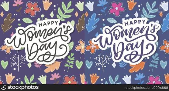 Happy Women s Day handwritten lettering. Modern vector hand drawn calligraphy with abstract flowers for your greeting card. Happy Women s Day handwritten lettering. Modern vector hand drawn calligraphy with abstract flowers for your greeting card design
