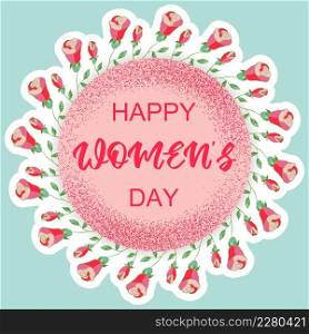 Happy Womens day. 8 march greeting card template. Vector floral design Happy Mothers Day. Greeting card with roses. Beautiful spring background illustration.. Happy Womens day. 8 march greeting card template.