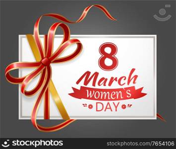 Happy womens day 8 March international holiday postcard decorated by ribbon and bow in red color. Congratulation banner set for female with flower symbols, invitation or greeting poster vector. Ladies International Holiday 8 March Poster Vector