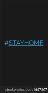 Hashtag stay home! The vector vertical inscription on a black background for the screen of a smartphone. The recommendation is quarantined at home to prevent coronovirus covid 19.