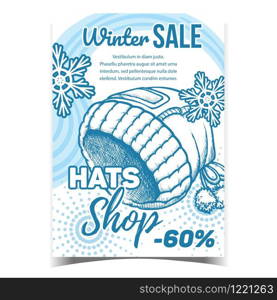 Hats Shop Winter Sale Advertise Poster Vector. Hats Stylish Warmer Wear And Snowflakes On Advertising Banner. Fashionable Headgear Monochrome Mockup Hand Drawn In Vintage Style Illustration. Hats Shop Winter Sale Advertise Poster Vector