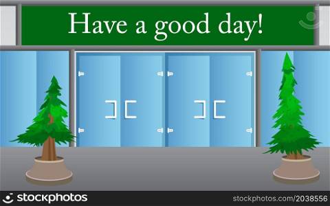 Have a good day! text with front door background. Store, Shop or Market Place front with poster.
