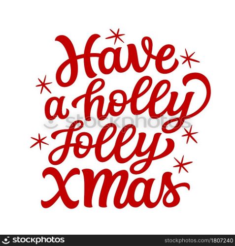 Have a holly jolly Christmas. Hand lettering Christmas quote. Red text isolated on white background. Vector typography for greeting cards, posters, party , home decorations, wall decals, banners